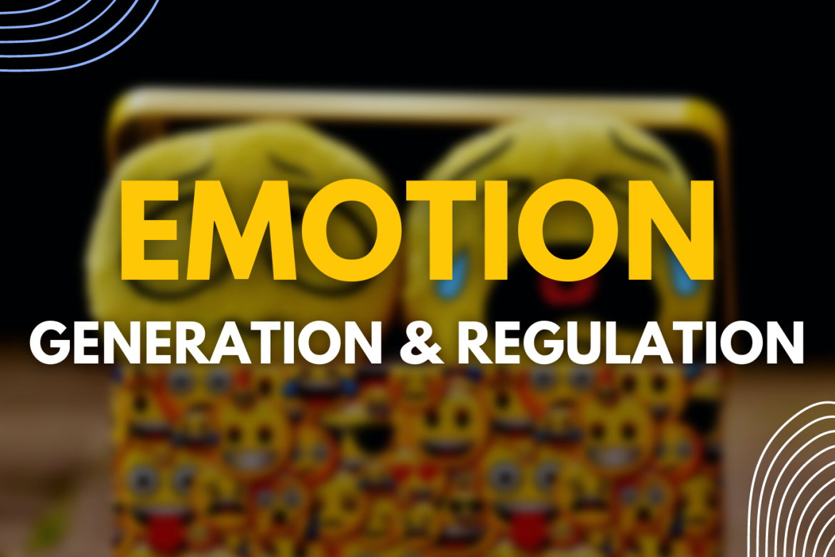 Emotion: Generation and Regulation