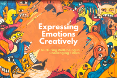 Expressing Emotions Creatively: Nurturing Well-Being in Challenging Times